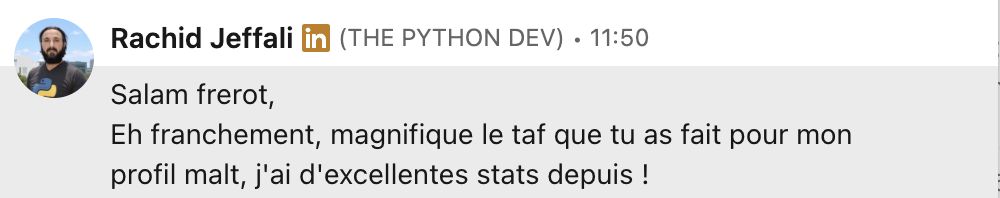 Messages LinkedIn de Rachid Jeffali, développeur Python : d'excellentes statistiques depuis la refonte de son profil Malt par Martin, et pas mal de propositions de missions dont une qui avance sur le process de recrutement.